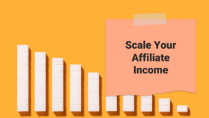 Read more about the article Secrets to Scaling Your Affiliate Marketing Income