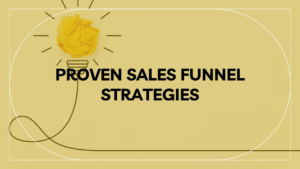 Read more about the article How to Build an Effective Sales Funnel That Converts: Proven Sales Funnel Strategies