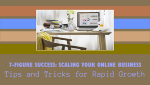 Read more about the article How to Scale Your Online Business to 7 Figures in Less Than a Year