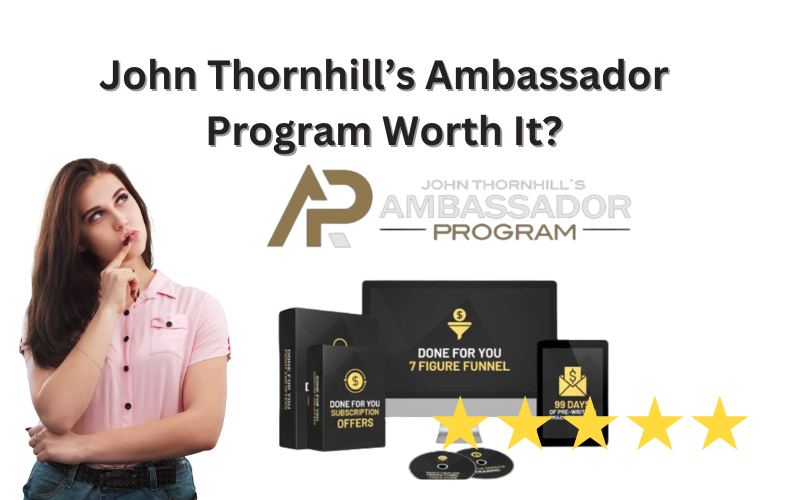 Read more about the article John Thornhill Ambassador Program Review: Is It Worth Your Investment?