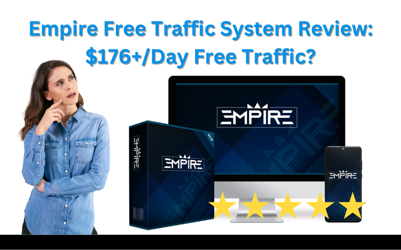 Read more about the article Empire Free Traffic System Review: Can You Really Make $176+ Per Day with Free Traffic?