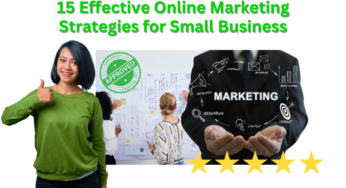 15 Effective Online Marketing Strategies for Small Business: A Comprehensive Guide