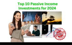 Read more about the article Top 10 Passive Income Investments for 2024: Maximize Your Earnings with Minimal Effort