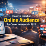 How to Build an Online Audience for Career Insurance in 2026