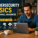 Cybersecurity for Small Business: 5 Simple Basics You Need