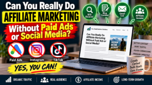 Read more about the article Can You Really Do Affiliate Marketing Without Paid Ads or Social Media 2026?